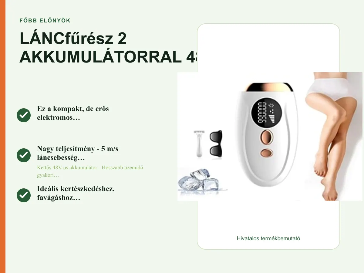 Főbb előnyök: LÁNCfűrész 2 AKKUMULÁTORRAL 48V