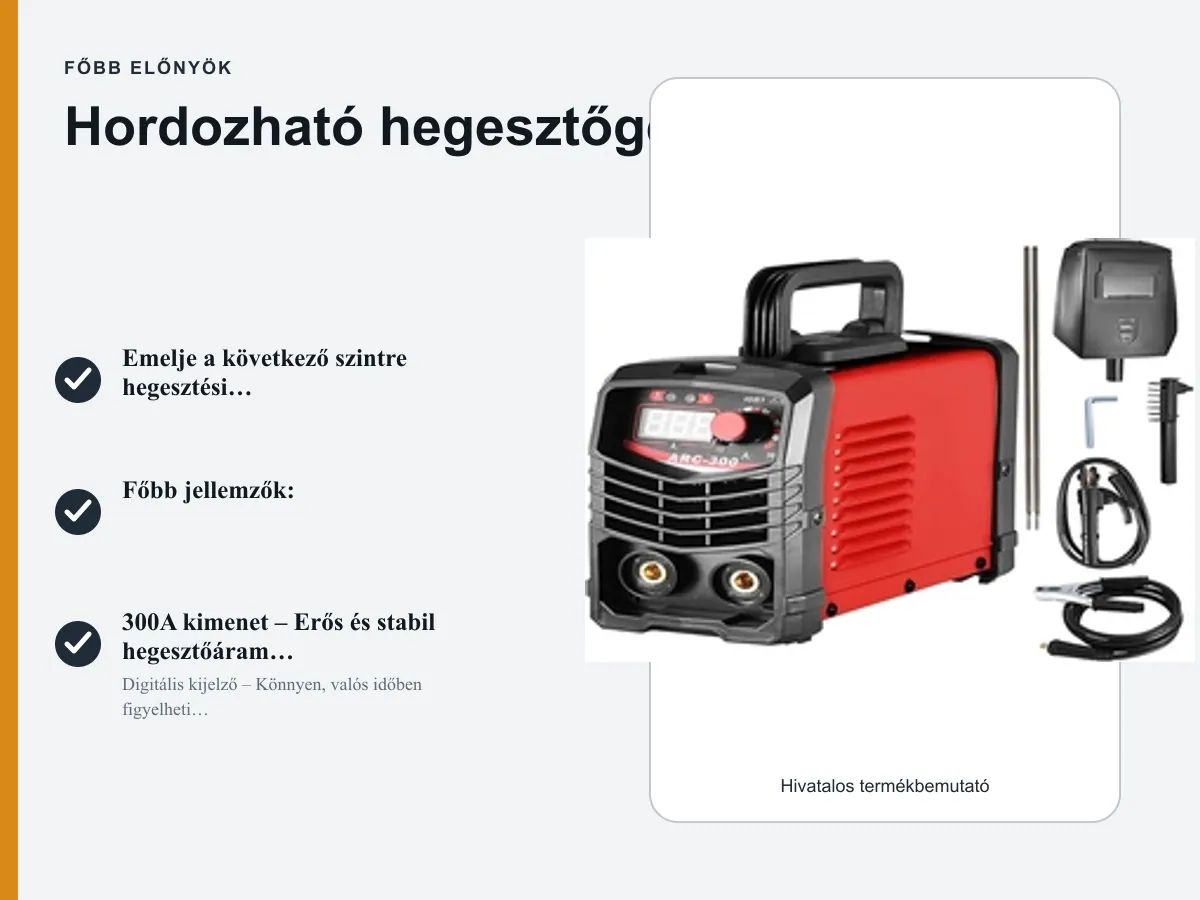 Főbb előnyök: Hordozható hegesztőgép