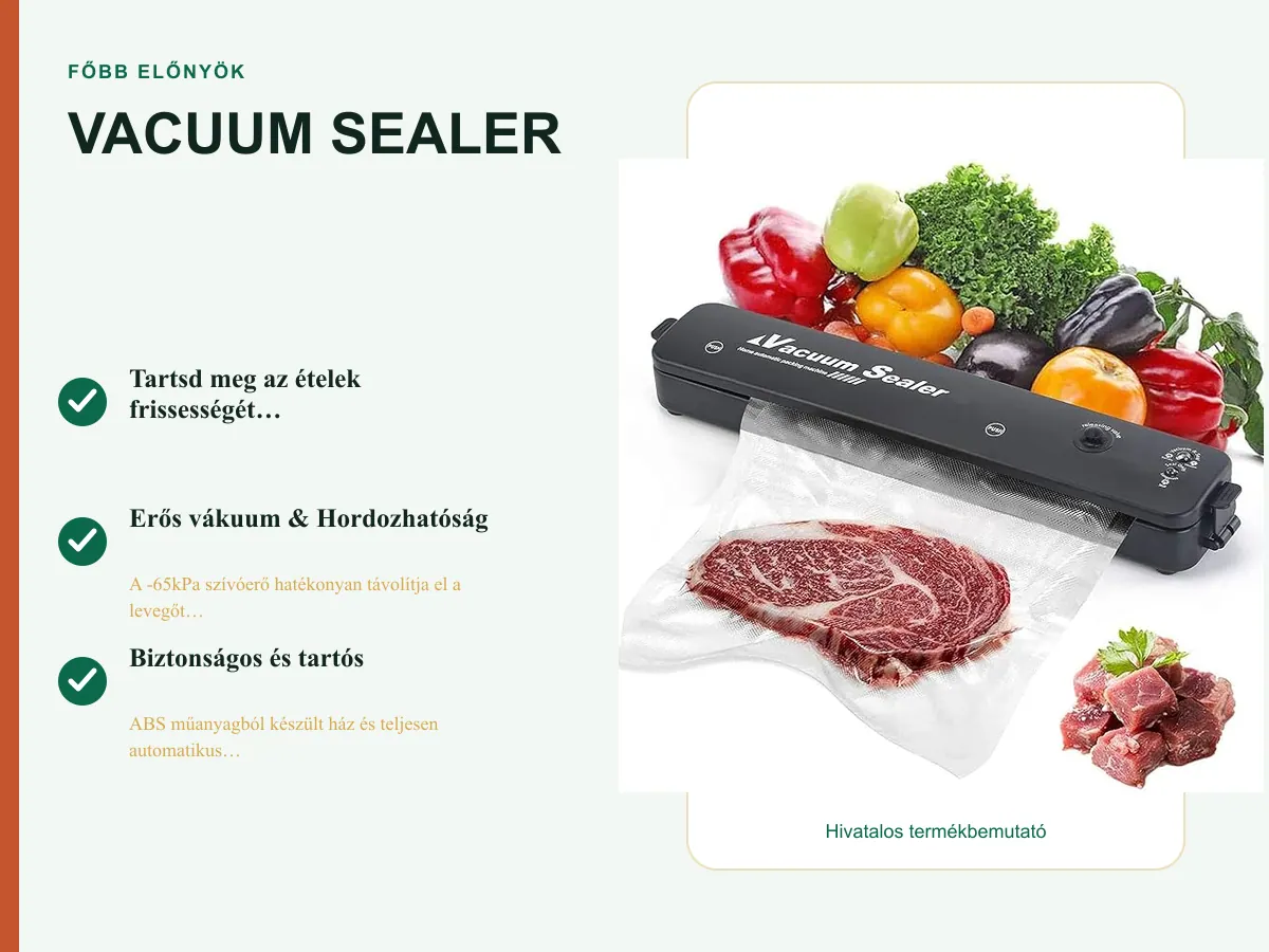 Főbb előnyök: VACUUM SEALER