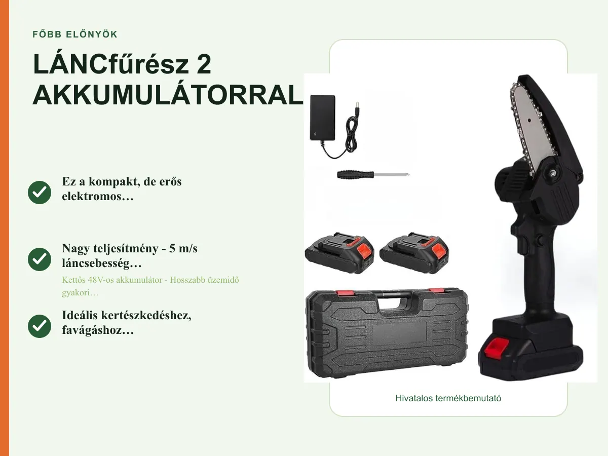 Főbb előnyök: LÁNCfűrész 2 AKKUMULÁTORRAL 48V