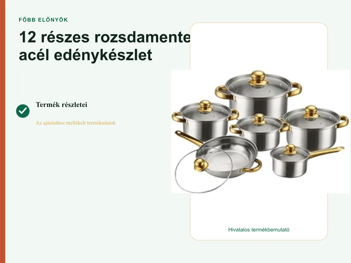 Főbb előnyök: 12 részes rozsdamentes acél edénykészlet