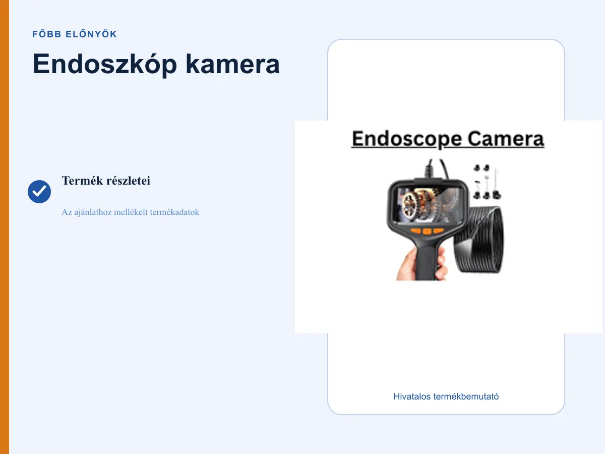Főbb előnyök: Endoszkóp kamera